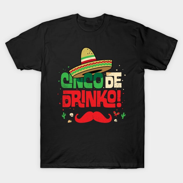 Cinco de Mayo Shirt Funny Mexican Cinco de Drinko Moustache Shirt T-Shirt by vo_maria